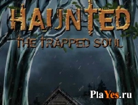 Играть онлайн в Haunted trapped soul / Заблудшая душа онлайн игра Haunted trapped soul / Заблудшая душа