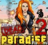 Играть онлайн в Dead Paradise 2 онлайн игра Dead Paradise 2